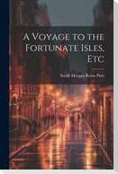 A Voyage to the Fortunate Isles, Etc