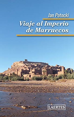 Potocki, Jan / Emili Olcina. Viaje al imperio de Marruecos. Laertes editorial, S.L., 2019.