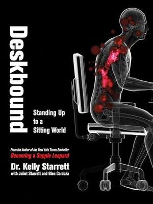 Starrett, Kelly. Deskbound - Standing Up to a Sitting World. Victory Belt Publishing, 2016.