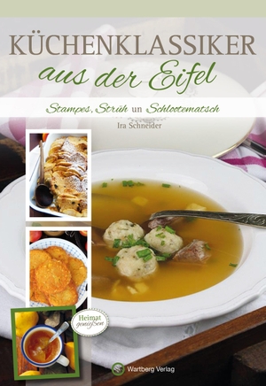 Schneider, Ira. Küchenklassiker aus der Eifel - Stampes, Strüh un Schlootematsch. Wartberg Verlag, 2018.
