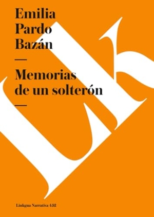 Pardo Bazán, Emilia. Memorias de un solterón. Linkgua Ediciones, 2024.