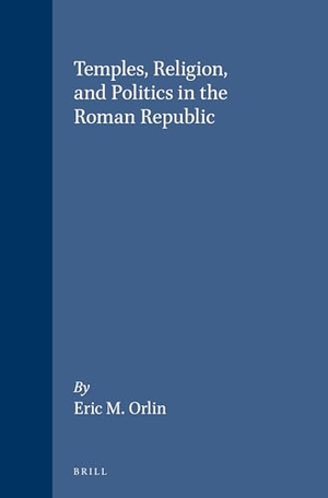Orlin. Temples, Religion, and Politics in the Roman Republic. Koninklijke Brill BV, 2003.