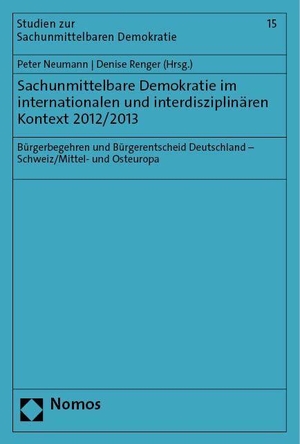 Neumann, Peter / Denise Renger (Hrsg.). Sachunmittelbare Demokratie im internationalen und interdisziplinären Kontext 2012/2013 - Bürgerbegehren und Bürgerentscheid Deutschland - Schweiz/Mittel- und Osteuropa. Nomos Verlags GmbH, 2023.