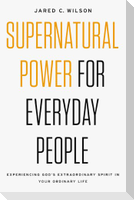Supernatural Power for Everyday People