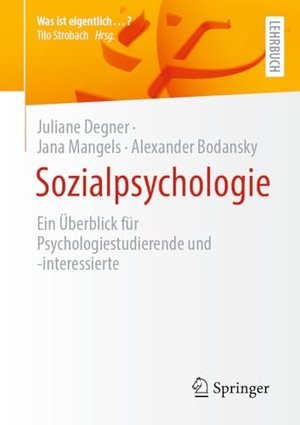 Degner, Juliane / Mangels, Jana et al. Sozialpsychologie - Ein Überblick für Psychologiestudierende und -interessierte. Springer-Verlag GmbH, 2024.