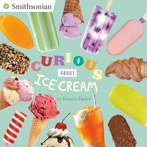 Bader, Bonnie. Curious about Ice Cream. Penguin Young Readers Group, 2017.