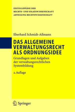 Schmidt-Aßmann, Eberhard. Das allgemeine Verwaltungsrecht als Ordnungsidee - Grundlagen und Aufgaben der verwaltungsrechtlichen Systembildung. Springer Berlin Heidelberg, 2004.