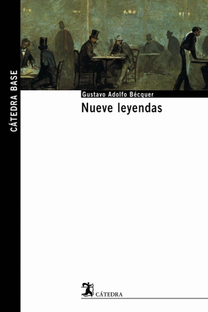 Bécquer, Gustavo Adolfo. Nueve leyendas. Ediciones Cátedra, 2004.