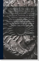 The Book of the Great Sea-dragons, Ichthyosauri and Plesiosauri, [gedolim Taninim] Gedolim Taninim, of Moses. Extinct Monsters of the Ancient Earth. With Thirty Plates, Copied From Skeletons in the Author's Collection of Fossil Organic Remains, ...