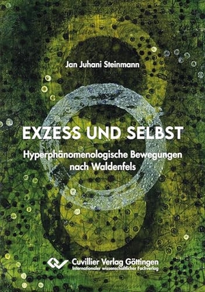 Steinmann, Jan Juhani. Exzess und Selbst - Hyperphänomenologische Bewegungen nach Waldenfels. Cuvillier, 2021.