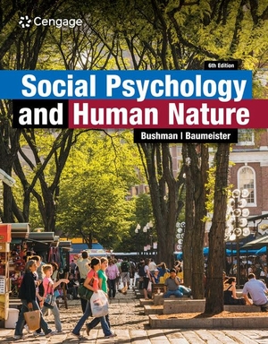 Bushman, Brad / Baumeister, Roy F. et al. Social Psychology and Human Nature. Cengage Learning, Inc, 2024.