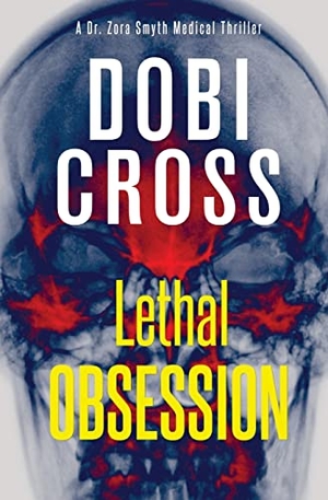 Cross, Dobi. Lethal Obsession - A gripping medical thriller. Luxhaven Publishing, 2019.