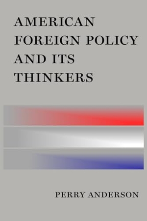 Anderson, Perry. American Foreign Policy and Its Thinkers. Verso, 2015.