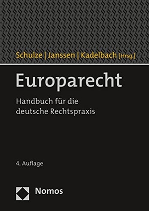 Schulze, Reiner / Stefan Kadelbach et al (Hrsg.). Europarecht - Handbuch für die deutsche Rechtspraxis. Nomos Verlags GmbH, 2020.