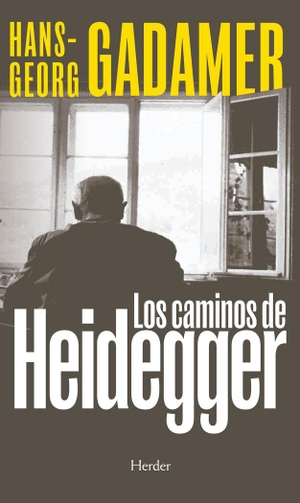 Gadamer, Hans Georg. Los caminos de Heidegger. Herder Editorial, 2017.