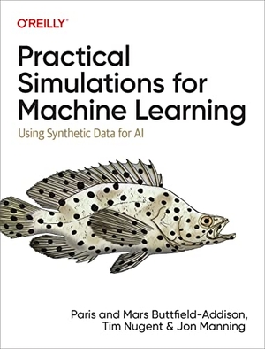 Buttfield-Addison, Paris / Buttfield-Addison, Mars et al. Practical Simulations for Machine Learning - Using Synthetic Data for AI. O'Reilly Media, 2022.