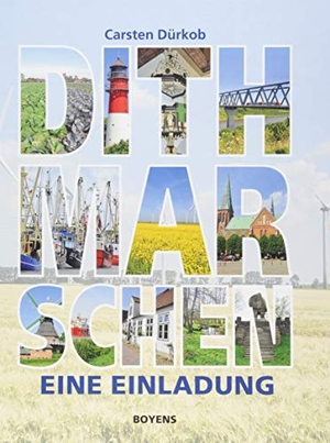 Dürkob, Carsten. Dithmarschen - Eine Einladung. Boyens Buchverlag, 2018.
