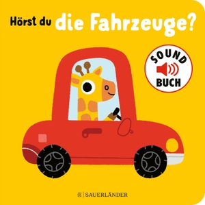 Hörst du die Fahrzeuge? (Soundbuch) - mit vielen Sounds von Autos, Zügen und Co. Schönes Papp-Bilderbuch mit Geräuschen für Kinder ab 1 Jahr. FISCHER Sauerländer, 2022.