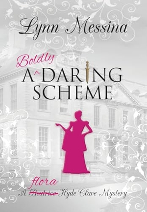 Messina, Lynn. A Boldly Daring Scheme - A Regency Cozy. Potatoworks Press, 2023.