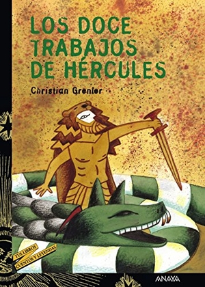 Santolaya Ruiz-Clavijo, Antonia / Christian Grenier. Los doce trabajos de Hércules. Anaya Educación, 2005.
