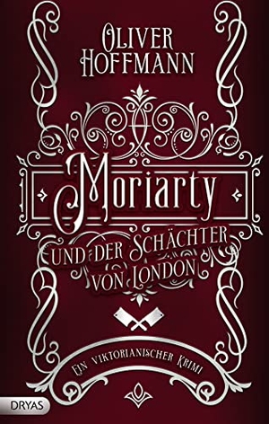 Hoffmann, Oliver. Moriarty und der Schächter von London - Ein viktorianischer Krimi. Dryas Verlag, 2022.