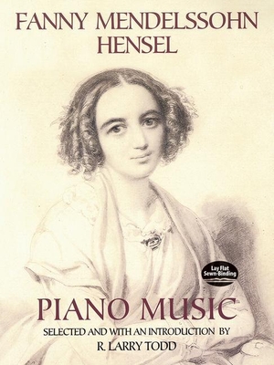Todd, R. Larry. Fanny Mendelssohn Hensel Piano Music. Dover Publications Inc., 2014.