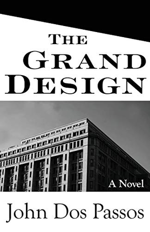 Dos Passos, John. The Grand Design. Open Road Integrated Media, Inc., 2015.