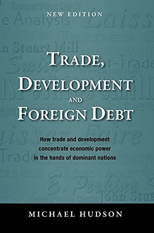 Hudson, Michael. Trade, Development and Foreign Debt. ISLET, 2009.