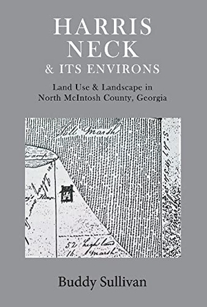 Sullivan, Buddy. Harris Neck & Its Environs: Land Use & Landscape in North McIntosh County, Georgia. Amazon Digital Services LLC - Kdp, 2020.