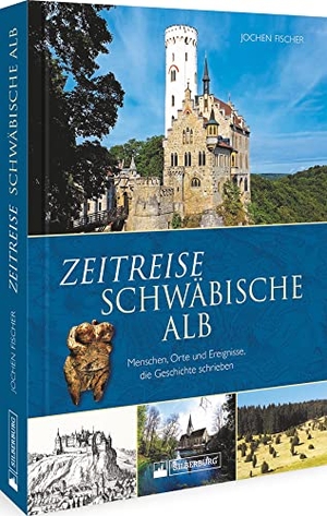 Fischer, Jochen. Zeitreise Schwäbische Alb - Menschen, Orte und Ereignisse, die Geschichte schrieben. Silberburg Verlag, 2022.