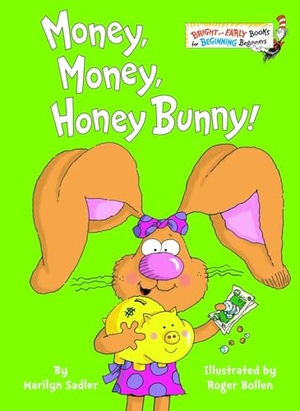 Sadler, Marilyn / Roger Bollen. Money, Money, Honey Bunny! - A P.J. Funnybunny Book. Random House Children's Books, 2006.