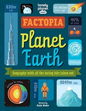 Dicker, Katie / Lonely Planet Kids. Lonely Planet Kids Factopia - Planet Earth. Lonely Planet Global Limited, 2022.