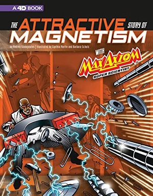 Gianopoulos, Andrea. The Attractive Story of Magnetism with Max Axiom Super Scientist - 4D an Augmented Reading Science Experience. Capstone, 2018.