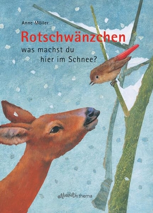 Möller, Anne. Rotschwänzchen - was machst du hier im Schnee?. Atlantis, 2009.