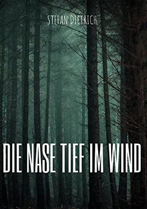 Dietrich, Stefan. Die Nase tief im Wind. Books on Demand, 2022.