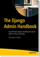 The Django Admin Handbook