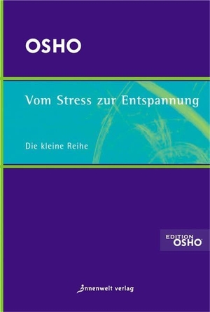 Osho. Vom Stress zur Entspannung. Innenwelt Verlag GmbH, 2014.