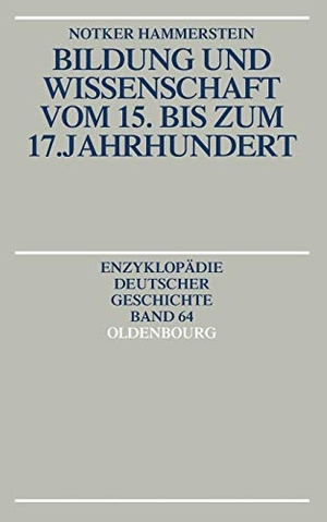 Hammerstein, Notker. Bildung und Wissenschaft vom 15. bis zum 17. Jahrhundert. De Gruyter Oldenbourg, 2003.