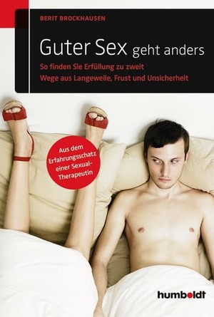 Brockhausen, Berit. Guter Sex geht anders - So finden Sie Erfüllung zu zweit. Wege aus Langeweile, Frust und Unsicherheit. Aus dem Erfahrungsschatz einer Sexual-Therapeutin. Humboldt Verlag, 2014.
