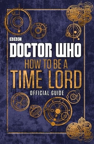 Donaghy, Craig. Doctor Who: How to be a Time Lord - The Official Guide. Penguin Books Ltd (UK), 2014.