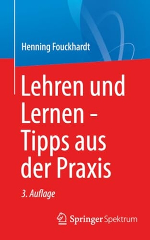 Fouckhardt, Henning. Lehren und Lernen - Tipps aus der Praxis. Springer Spektrum, 2026.