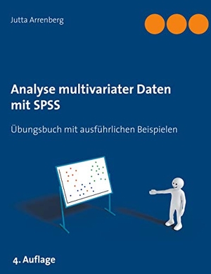 Arrenberg, Jutta. Analyse multivariater Daten mit SPSS - Übungsbuch mit ausführlichen Beispielen. Books on Demand, 2021.