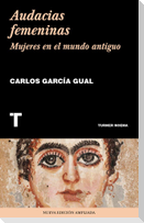Audacias femeninas : mujeres en el mundo antiguo