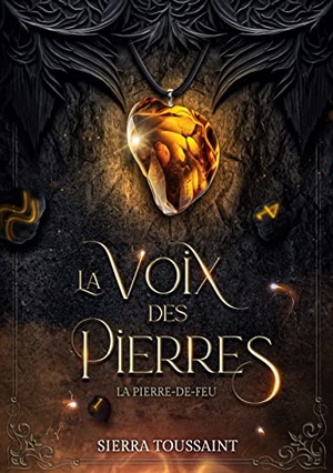 Toussaint, Sierra. La Voix des Pierres - 1. La Pierre-de-Feu. Books on Demand, 2023.