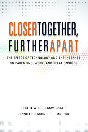 Weiss, Robert / Jennifer P. Schneider. Closer Together, Further Apart: The Effect of Technology and the Internet on Parenting, Work, and Relationships. Angela Wharton, 2014.