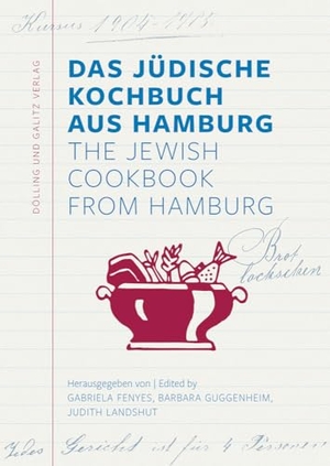 Fenyes, Gabriela / Barbara Guggenheim et al (Hrsg.). Das Jüdische Kochbuch aus Hamburg. The Jewish Cookbook from Hamburg. Junius Verlag GmbH, 2024.