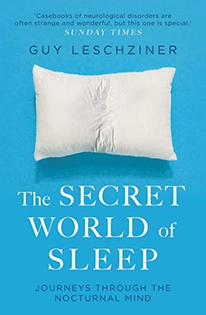 Leschziner, Guy. The Secret World of Sleep - Journeys Through the Nocturnal Mind. Simon & Schuster Ltd, 2020.