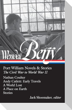 Wendell Berry: Port William Novels & Stories: The Civil War to World War II (Loa #302)