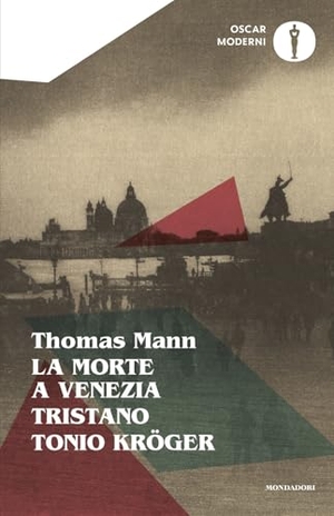 Mann, Thomas. La morte a Venezia-Tristano-Tonio Kröger. Mondadori, 2026.