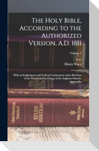 The Holy Bible, According to the Authorized Version, A.D. 1611: With an Explanatory and Critical Commentary and a Revision of the Translation by Clerg